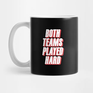 Both Teams Played Hard Mug